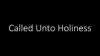 1 – Called Unto Holiness