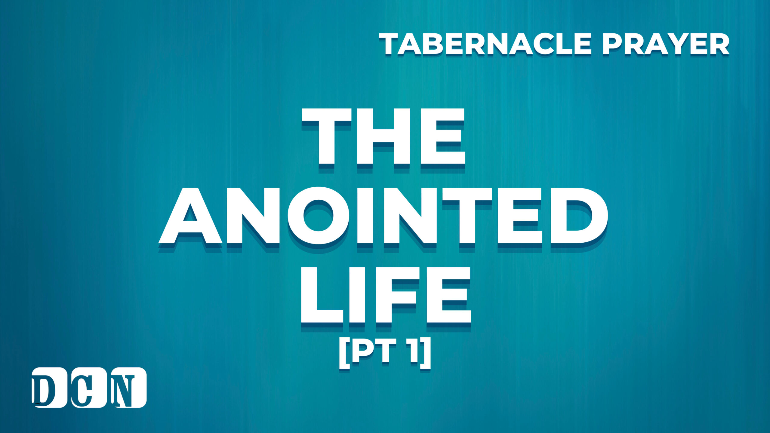 3 – The Anointed Life (pt1)