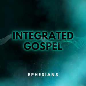 8 – Integrated Gospel