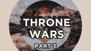 Throne Wars Pt. 3