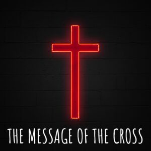 The Message of the Cross