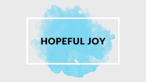 Hopeful Joy