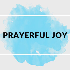 Prayerful Joy