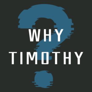 Why Timothy