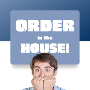 Order in the House!