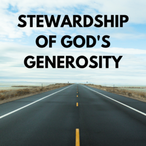 Stewardship of God’s Generosity