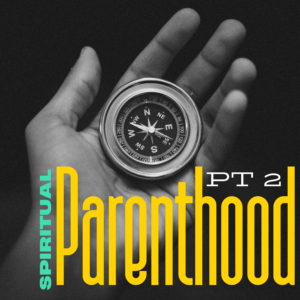 Spiritual Parenthood (pt.2)