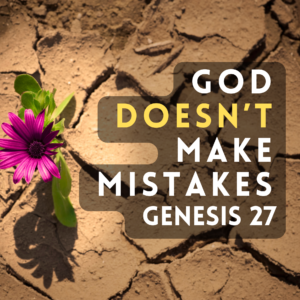 God Doesn’t Make Mistakes