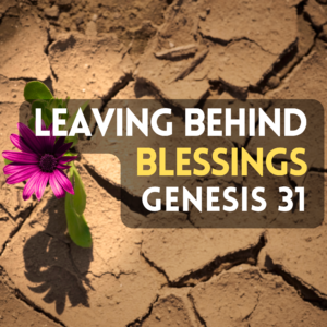 Leaving Behind Blessings