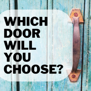 Which Door Will You Choose?